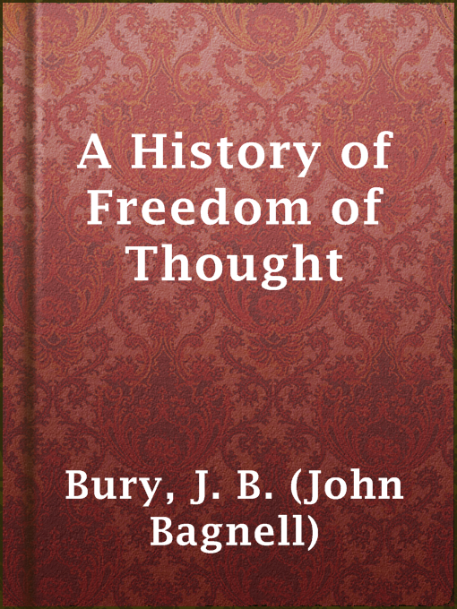 Title details for A History of Freedom of Thought by J. B. (John Bagnell) Bury - Available